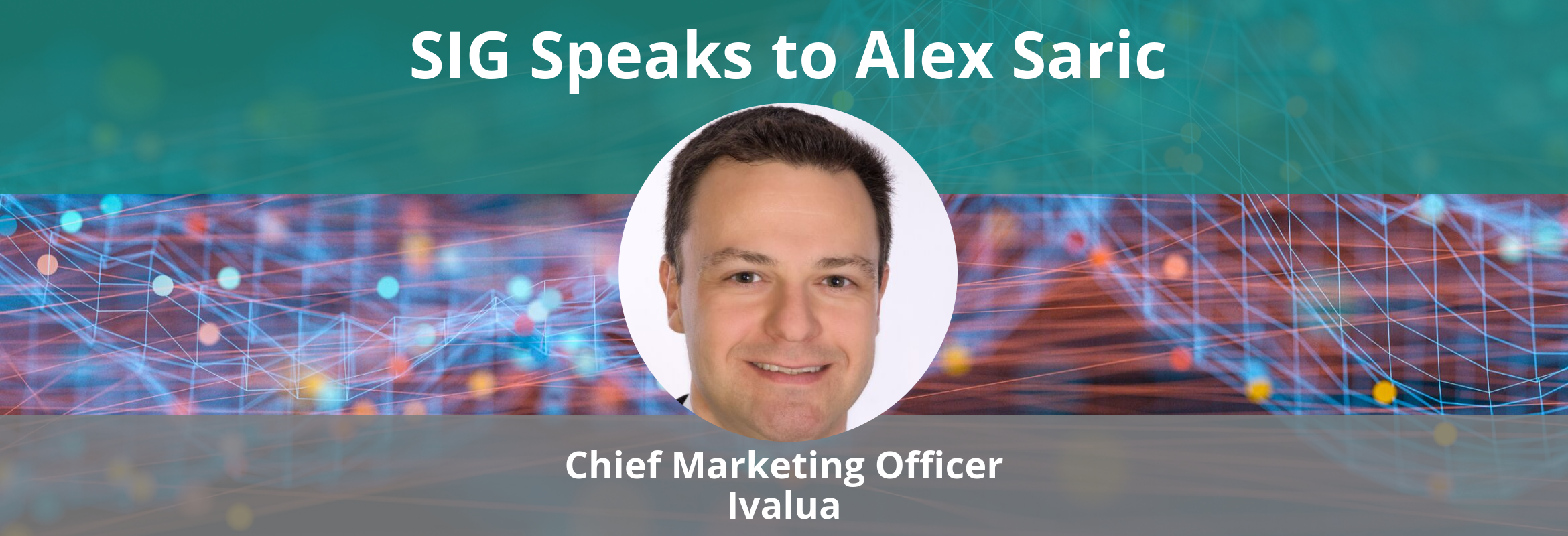 Alex Saric is the Chief Marketing Officer at Ivalua.